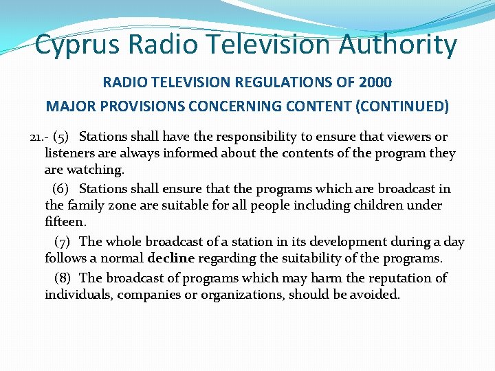 Cyprus Radio Television Authority RADIO TELEVISION REGULATIONS OF 2000 MAJOR PROVISIONS CONCERNING CONTENT (CONTINUED)