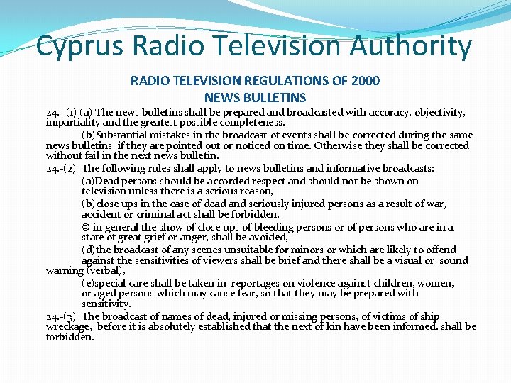 Cyprus Radio Television Authority RADIO TELEVISION REGULATIONS OF 2000 NEWS BULLETINS 24. - (1)