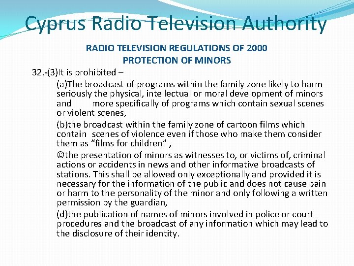 Cyprus Radio Television Authority RADIO TELEVISION REGULATIONS OF 2000 PROTECTION OF MINORS 32. -(3)It