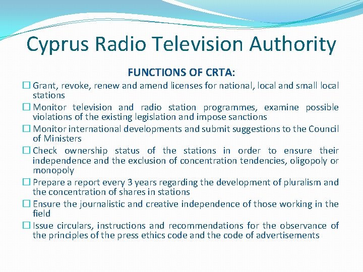 Cyprus Radio Television Authority FUNCTIONS OF CRTA: � Grant, revoke, renew and amend licenses