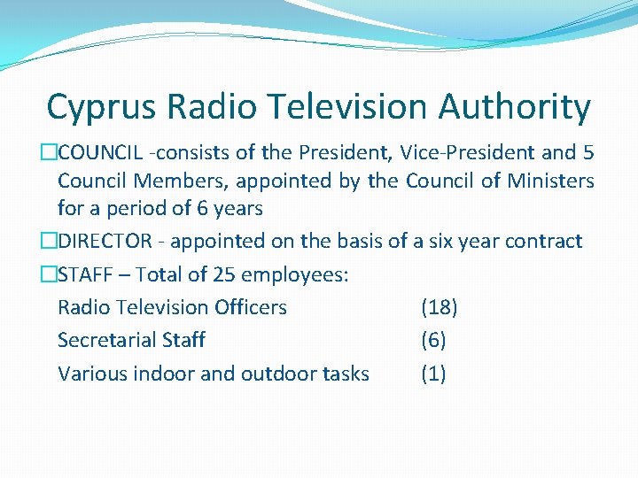 Cyprus Radio Television Authority �COUNCIL -consists of the President, Vice-President and 5 Council Members,