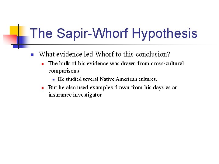 The Sapir-Whorf Hypothesis n What evidence led Whorf to this conclusion? n The bulk