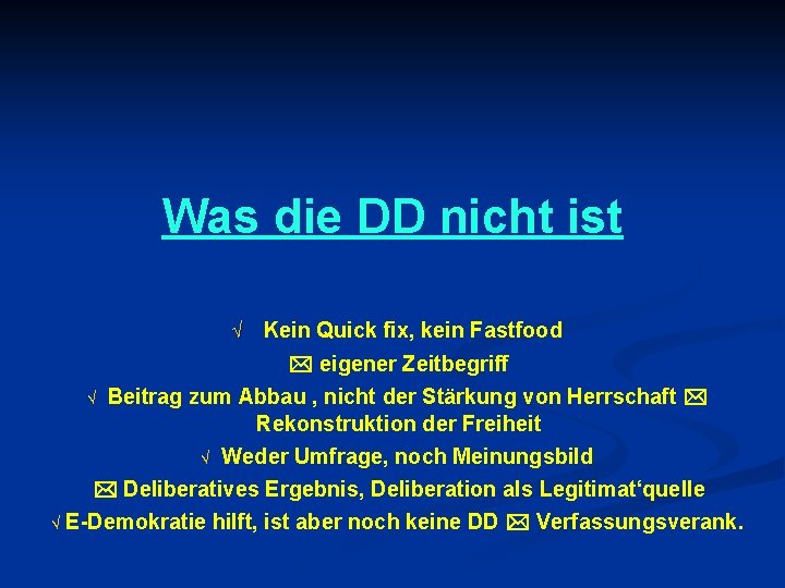 Was die DD nicht ist Ö Ö Kein Quick fix, kein Fastfood eigener Zeitbegriff