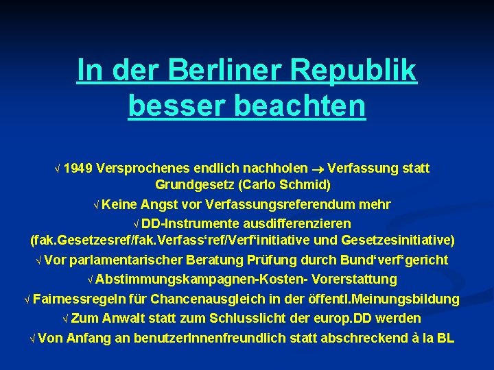 In der Berliner Republik besser beachten 1949 Versprochenes endlich nachholen Verfassung statt Grundgesetz (Carlo