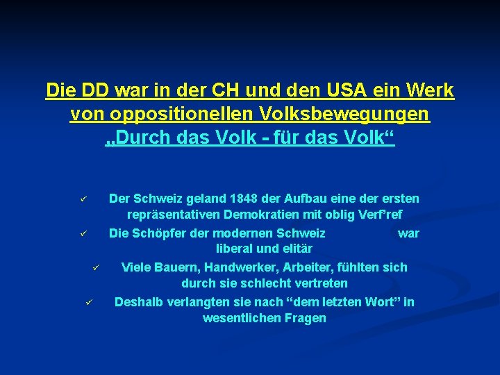 Die DD war in der CH und den USA ein Werk von oppositionellen Volksbewegungen