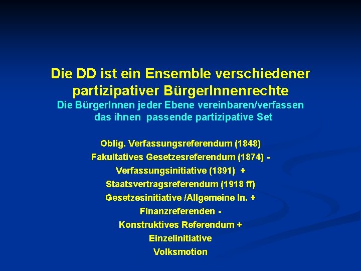 Die DD ist ein Ensemble verschiedener partizipativer Bürger. Innenrechte Die Bürger. Innen jeder Ebene