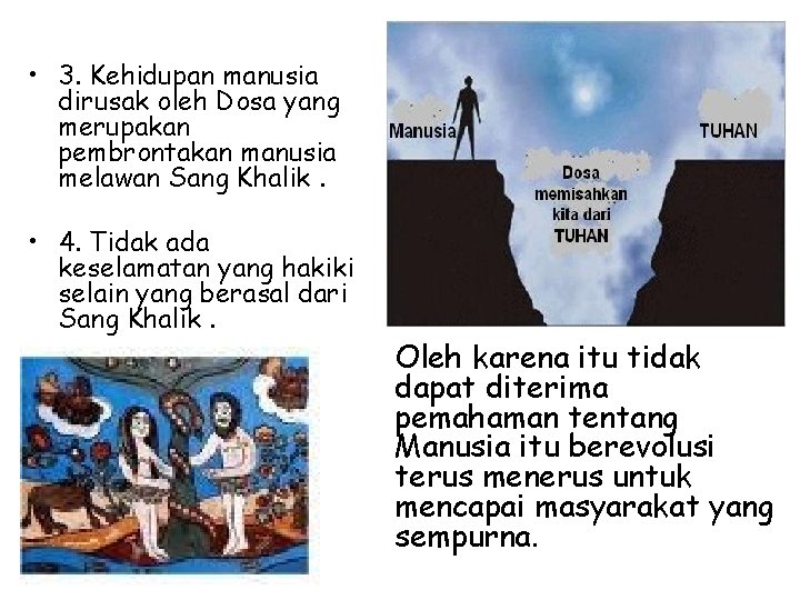  • 3. Kehidupan manusia dirusak oleh Dosa yang merupakan pembrontakan manusia melawan Sang