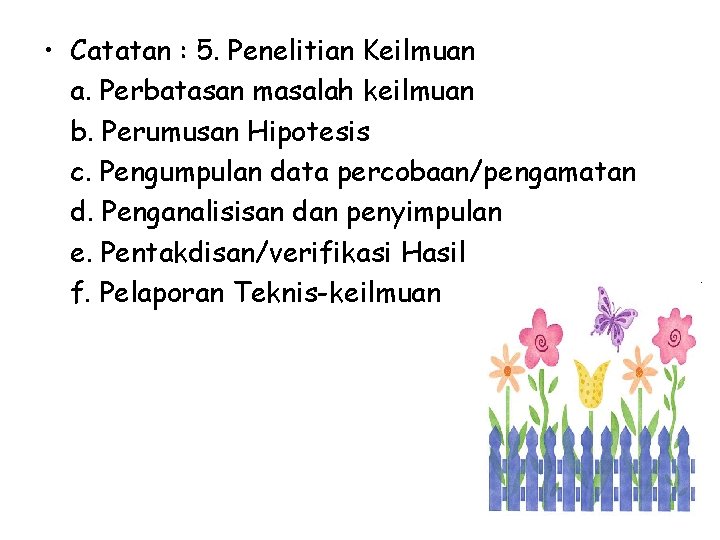  • Catatan : 5. Penelitian Keilmuan a. Perbatasan masalah keilmuan b. Perumusan Hipotesis