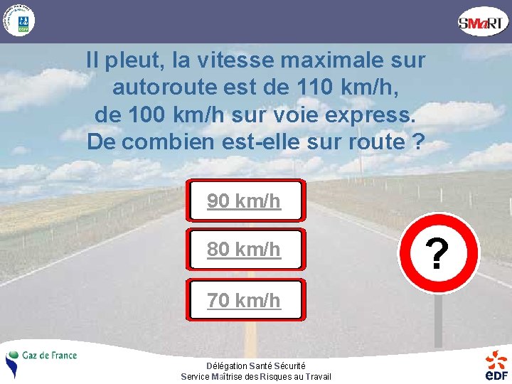 Il pleut, la vitesse maximale sur autoroute est de 110 km/h, de 100 km/h