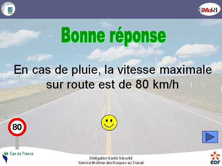 En cas de pluie, la vitesse maximale sur route est de 80 km/h 80