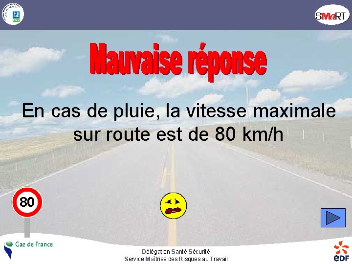 En cas de pluie, la vitesse maximale sur route est de 80 km/h 80