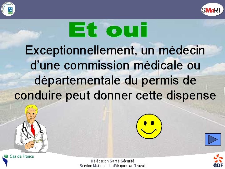 Exceptionnellement, un médecin d’une commission médicale ou départementale du permis de conduire peut donner