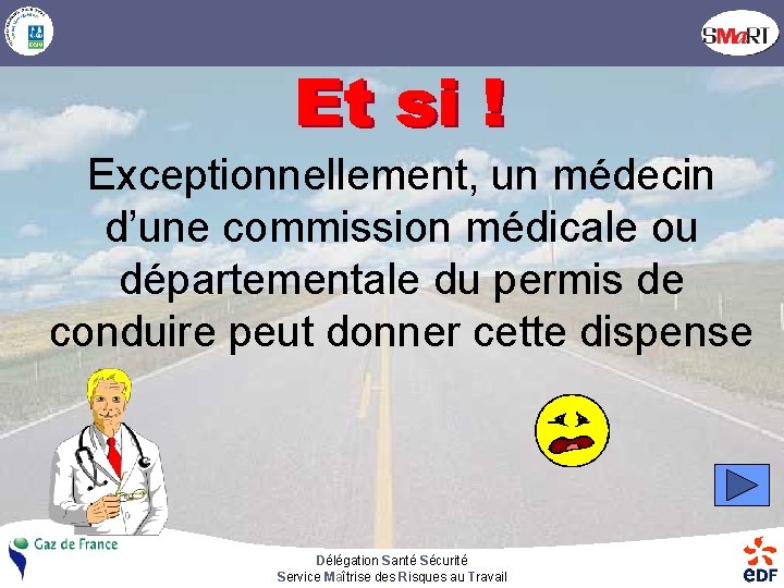 Exceptionnellement, un médecin d’une commission médicale ou départementale du permis de conduire peut donner