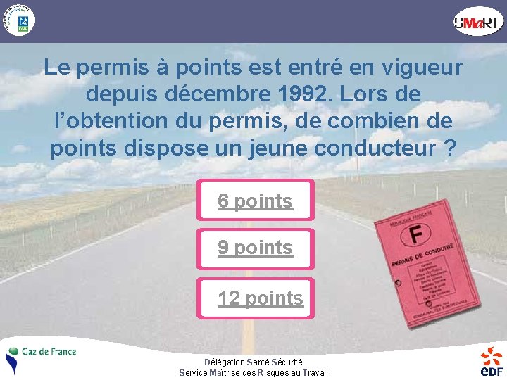 Le permis à points est entré en vigueur depuis décembre 1992. Lors de l’obtention