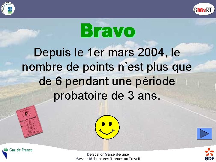 Depuis le 1 er mars 2004, le nombre de points n’est plus que de