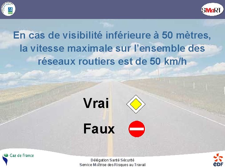 En cas de visibilité inférieure à 50 mètres, la vitesse maximale sur l’ensemble des