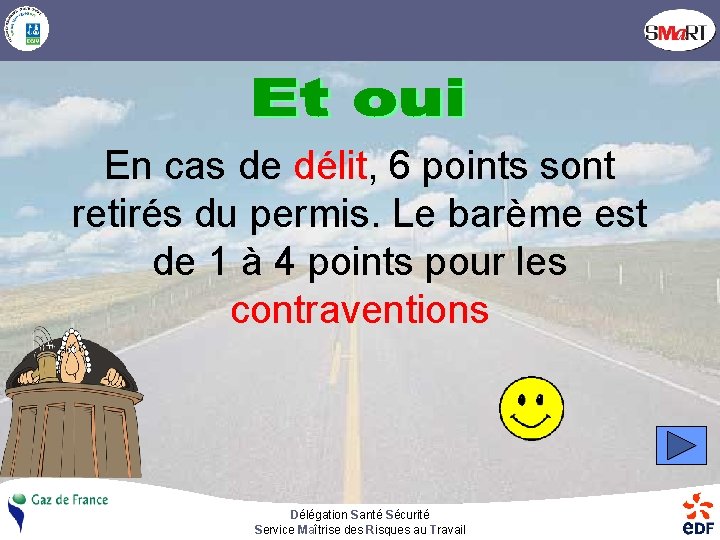 En cas de délit, 6 points sont retirés du permis. Le barème est de