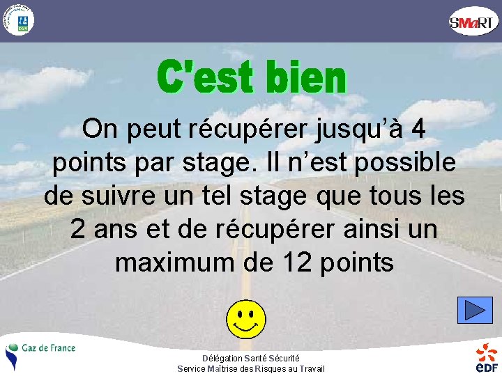 On peut récupérer jusqu’à 4 points par stage. Il n’est possible de suivre un