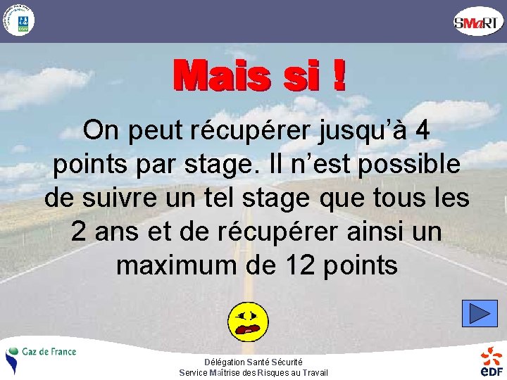 On peut récupérer jusqu’à 4 points par stage. Il n’est possible de suivre un