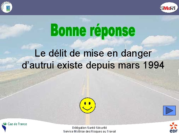 Le délit de mise en danger d’autrui existe depuis mars 1994 Délégation Santé Sécurité