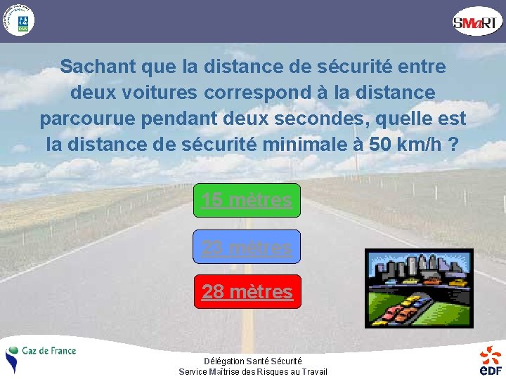 Sachant que la distance de sécurité entre deux voitures correspond à la distance parcourue