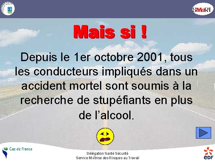 Depuis le 1 er octobre 2001, tous les conducteurs impliqués dans un accident mortel