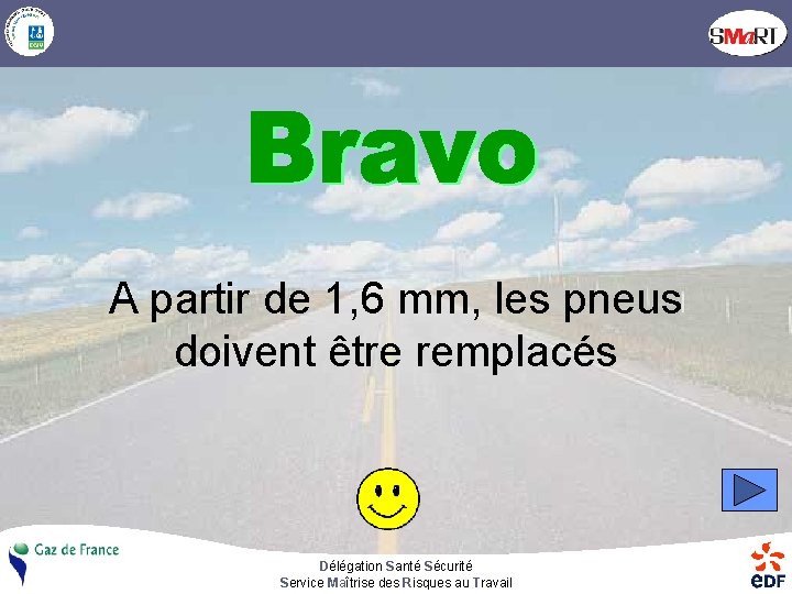 A partir de 1, 6 mm, les pneus doivent être remplacés Délégation Santé Sécurité
