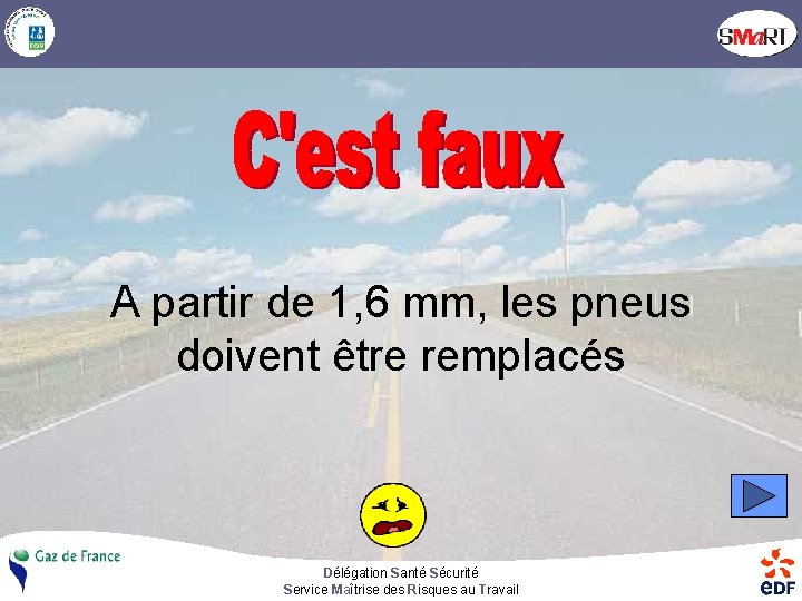 A partir de 1, 6 mm, les pneus doivent être remplacés Délégation Santé Sécurité