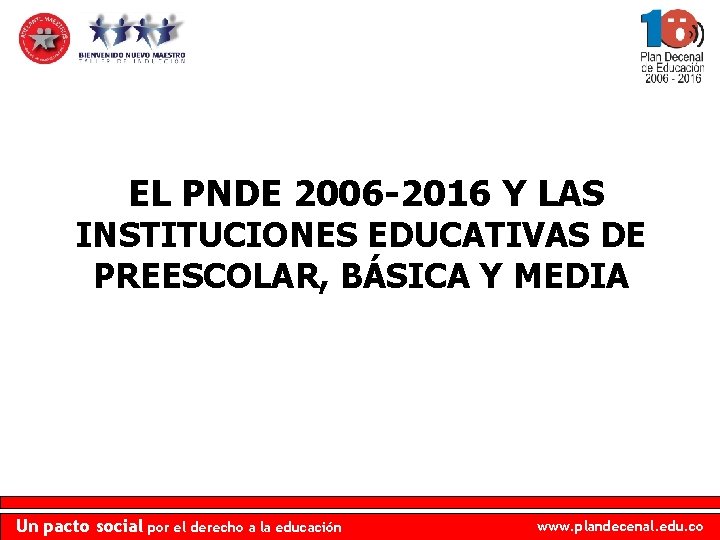  EL PNDE 2006 -2016 Y LAS INSTITUCIONES EDUCATIVAS DE PREESCOLAR, BÁSICA Y MEDIA