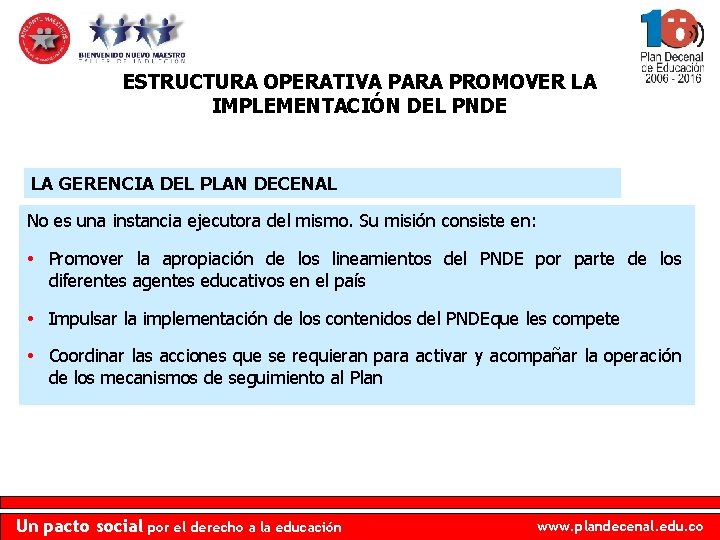 ESTRUCTURA OPERATIVA PARA PROMOVER LA IMPLEMENTACIÓN DEL PNDE LA GERENCIA DEL PLAN DECENAL No