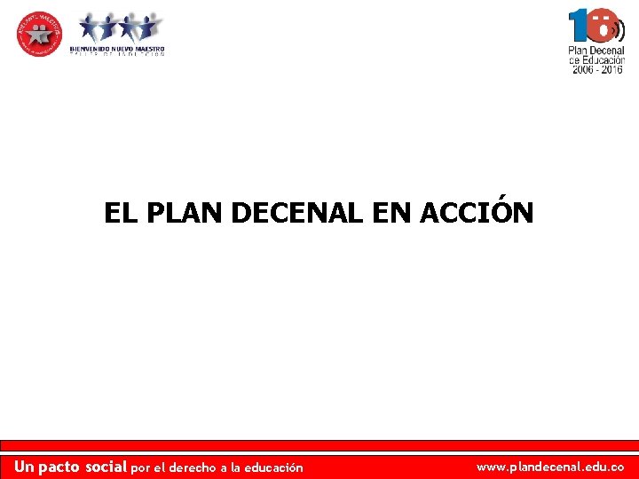 EL PLAN DECENAL EN ACCIÓN Un pacto social por el derecho a la educación