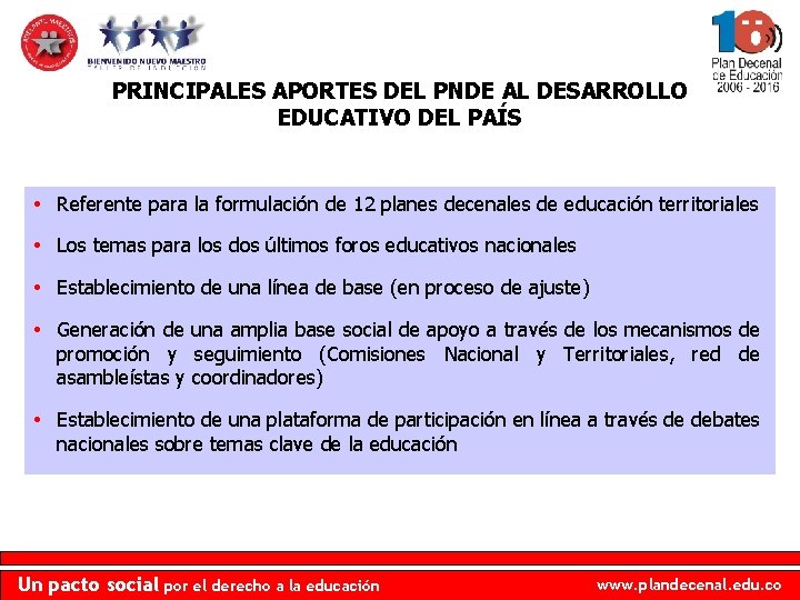 PRINCIPALES APORTES DEL PNDE AL DESARROLLO EDUCATIVO DEL PAÍS • Referente para la formulación