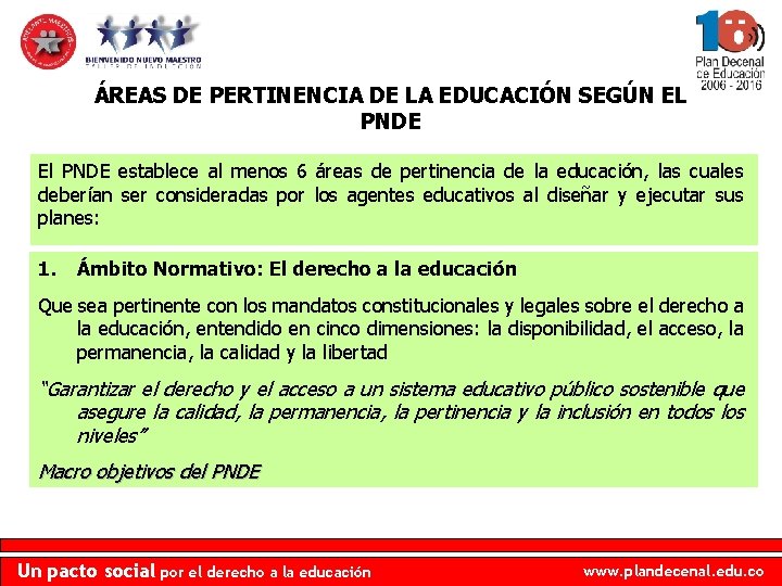 ÁREAS DE PERTINENCIA DE LA EDUCACIÓN SEGÚN EL PNDE El PNDE establece al menos