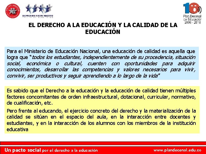 EL DERECHO A LA EDUCACIÓN Y LA CALIDAD DE LA EDUCACIÓN Para el Ministerio