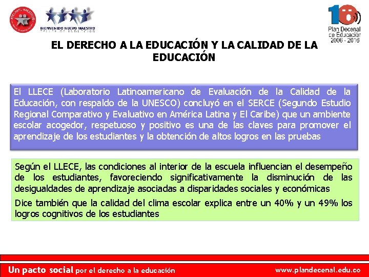 EL DERECHO A LA EDUCACIÓN Y LA CALIDAD DE LA EDUCACIÓN El LLECE (Laboratorio