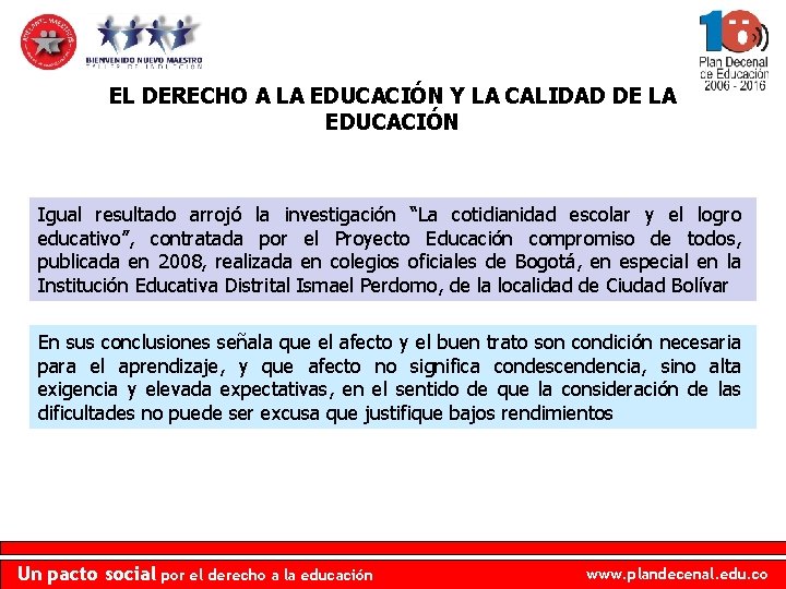 EL DERECHO A LA EDUCACIÓN Y LA CALIDAD DE LA EDUCACIÓN Igual resultado arrojó