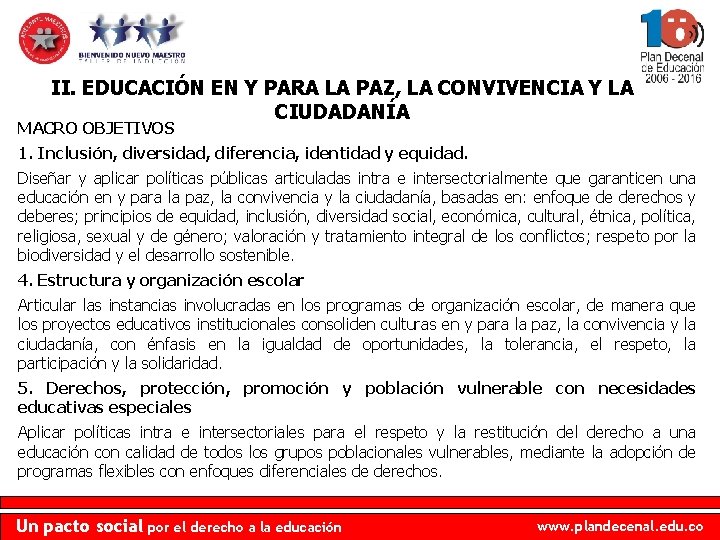 II. EDUCACIÓN EN Y PARA LA PAZ, LA CONVIVENCIA Y LA CIUDADANÍA MACRO OBJETIVOS