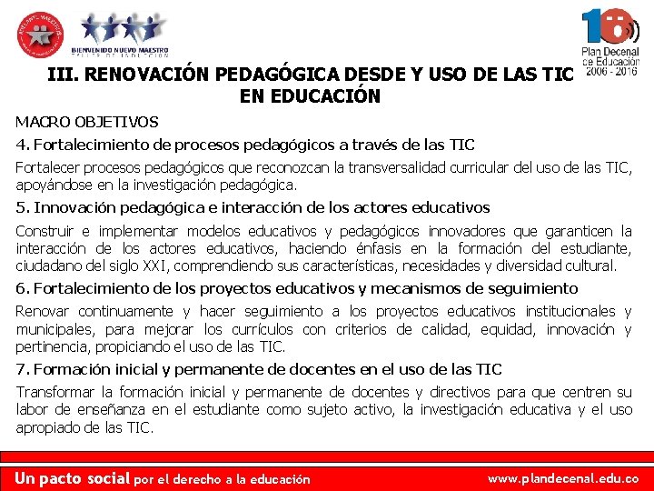 III. RENOVACIÓN PEDAGÓGICA DESDE Y USO DE LAS TIC EN EDUCACIÓN MACRO OBJETIVOS 4.