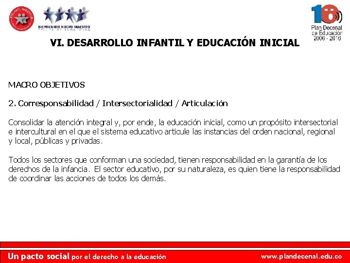 VI. DESARROLLO INFANTIL Y EDUCACIÓN INICIAL MACRO OBJETIVOS 2. Corresponsabilidad / Intersectorialidad / Articulación