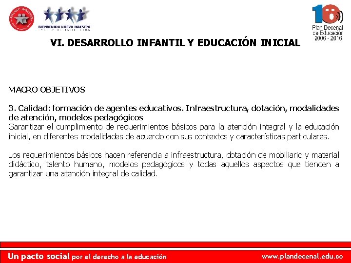 VI. DESARROLLO INFANTIL Y EDUCACIÓN INICIAL MACRO OBJETIVOS 3. Calidad: formación de agentes educativos.