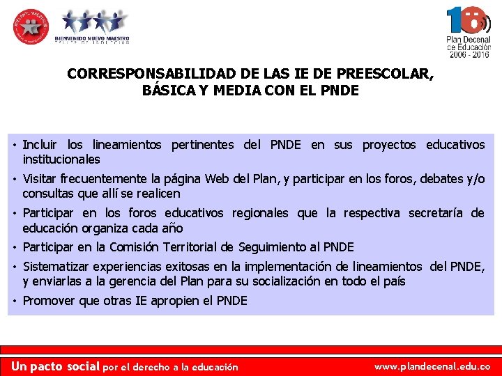 CORRESPONSABILIDAD DE LAS IE DE PREESCOLAR, BÁSICA Y MEDIA CON EL PNDE • Incluir