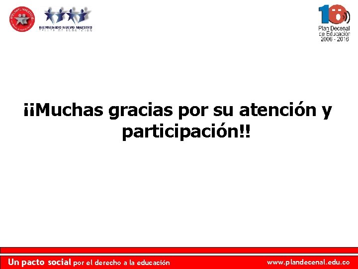 ¡¡Muchas gracias por su atención y participación!! Un pacto social por el derecho a