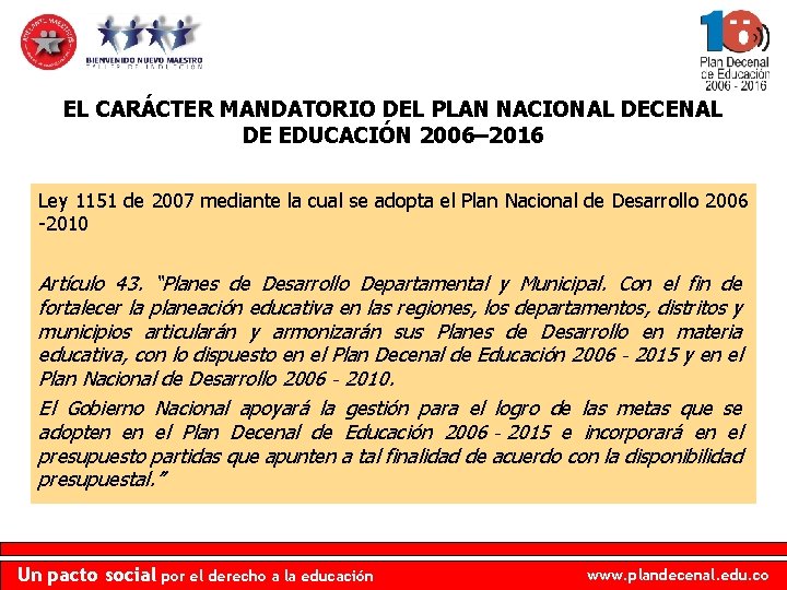 EL CARÁCTER MANDATORIO DEL PLAN NACIONAL DECENAL DE EDUCACIÓN 2006– 2016 Ley 1151 de