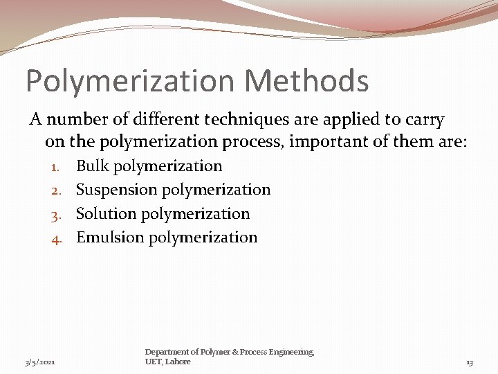 Polymerization Methods A number of different techniques are applied to carry on the polymerization