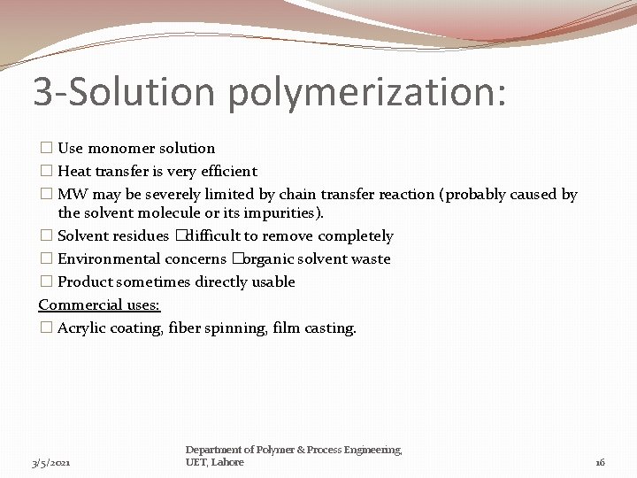 3 -Solution polymerization: � Use monomer solution � Heat transfer is very efficient �