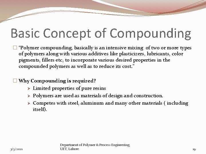 Basic Concept of Compounding � “Polymer compounding, basically is an intensive mixing of two