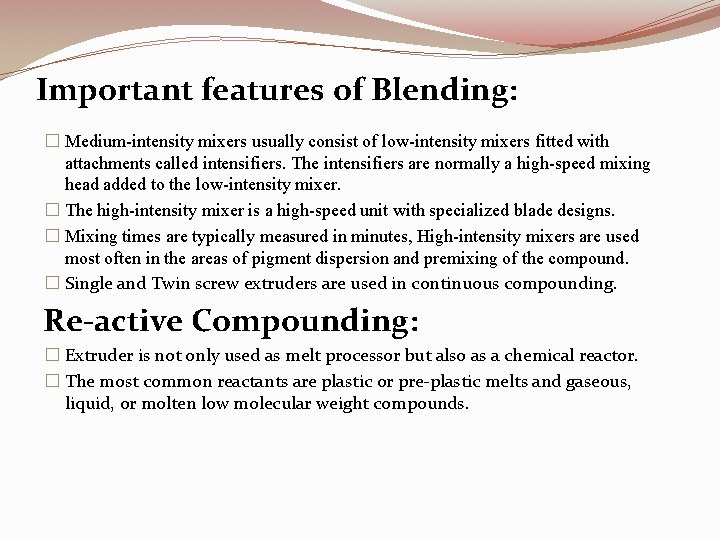 Important features of Blending: � Medium-intensity mixers usually consist of low-intensity mixers fitted with