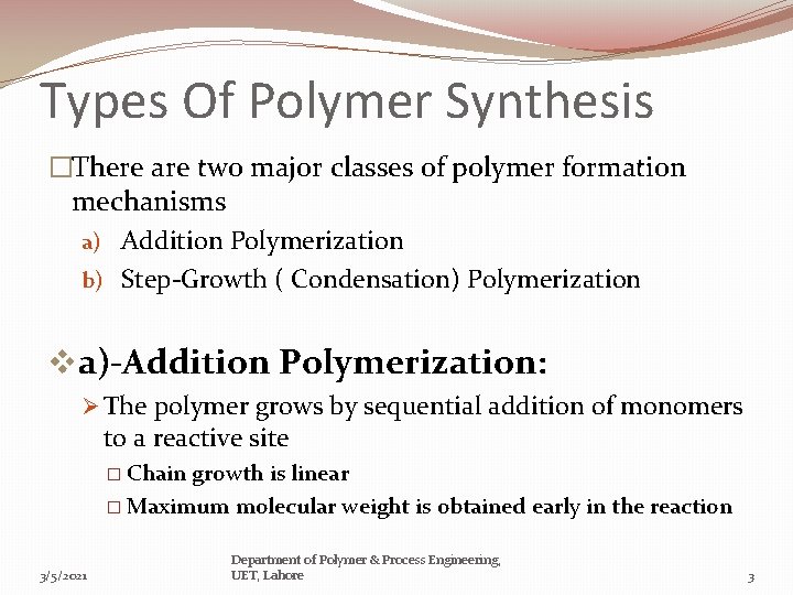 Types Of Polymer Synthesis �There are two major classes of polymer formation mechanisms a)