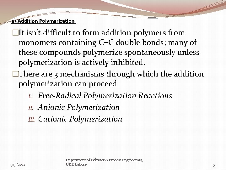 a)-Addition Polymerization: �It isn't difficult to form addition polymers from monomers containing C=C double