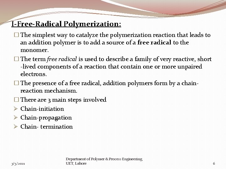 I-Free-Radical Polymerization: � The simplest way to catalyze the polymerization reaction that leads to